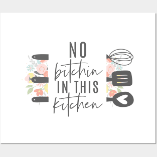 No Bitchin In This Kitchen Posters and Art